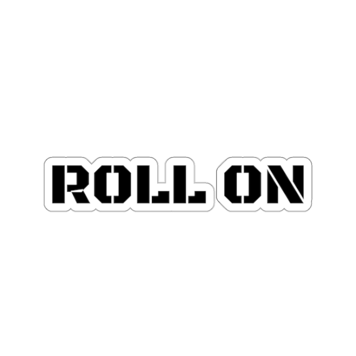 "ROLL ON" Stickers